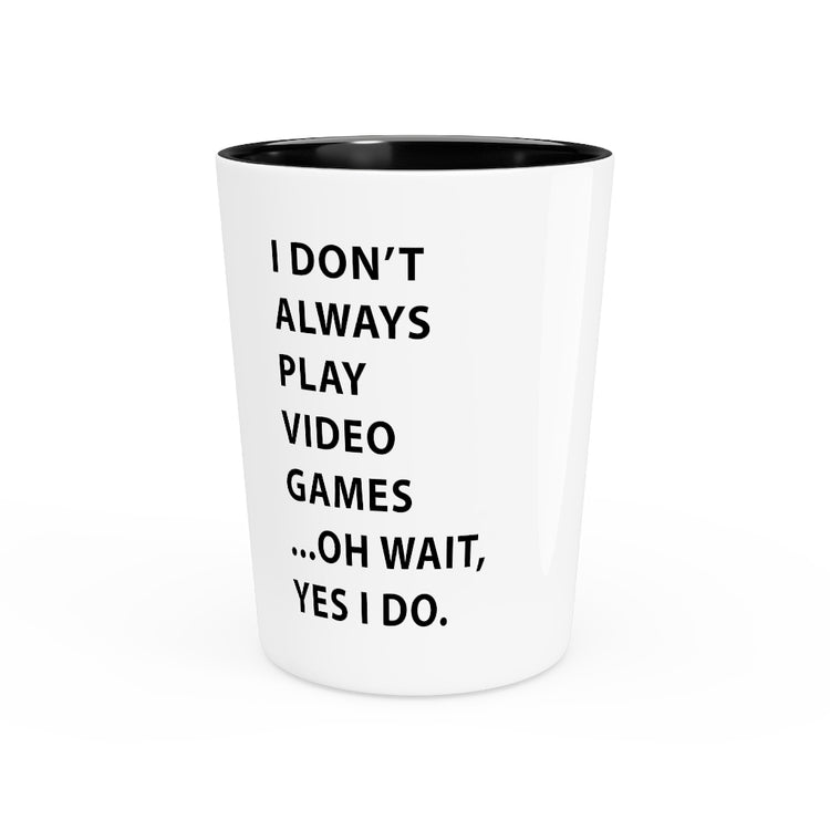 Shot Glass Party Ceramic Tequila  Humorous Professional Adventure Gamer Gift Funny Always Play Video Games Cool Gaming Men Women