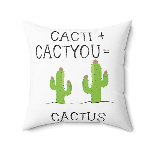 Cacti plus Cactyou equals Cactus Men Women Gift Spun Polyester Square Pillow