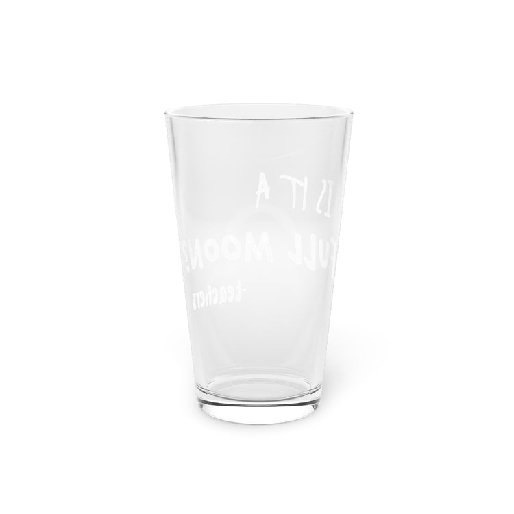 Beer Glass Pint 16oz Is It A Full Moon Teachers Chemistry Gift | Science Teacher Gift | First Grade