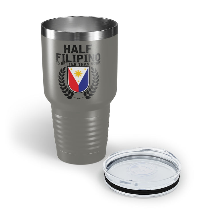 30oz Tumbler Stainless Steel Colors Novelty Half Filipino Is Betters Than None Pinoy Pride Lover Hilarious