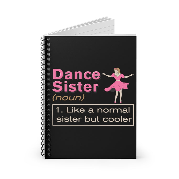 Spiral Notebook  Choreography Dance Sibling Party Cute Choreographer Dance Sisters Definition Men Women