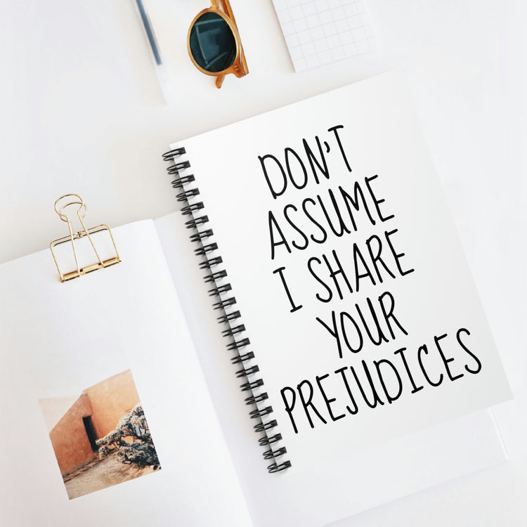 Spiral Notebook Funny Saying Don't Assume I Share Your Prejudices Men Women Humorous Husband Mom Father Sarcasm