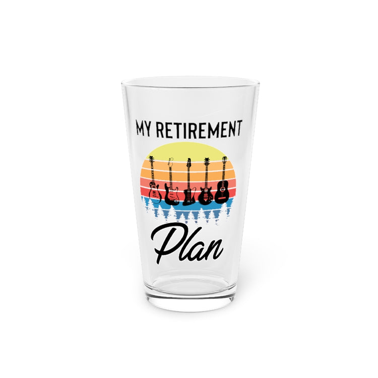 Beer Glass Pint 16oz Humorous My Retirement Plan Rock-And-Roll Music Enthusiast Novelty Retired