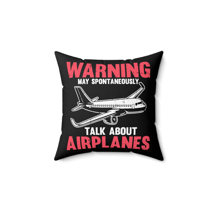 Humorous Airplane Aircraft Aircrews Airship Aviator Lover Hilarious Floatplane Aeroplane Plane Transportation Spun Polyester Square Pillow