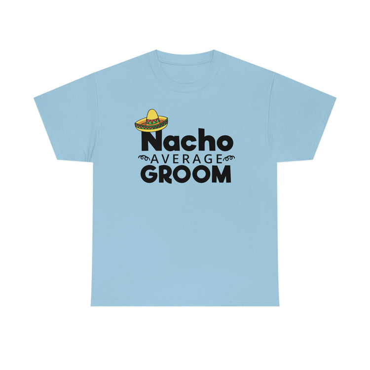 Humorous Groom Nachos Weddings Bachelors Mexico We Hilarious Grooms Mexican Sayings Engagement Bridaldding