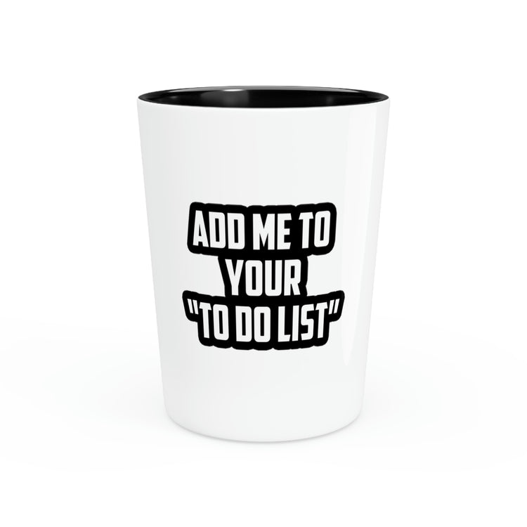 Shot Glass Party Ceramic Tequila Hilarious Sayings Add Me To Yours To Do List Introvert Sassy  Novelty Women Men