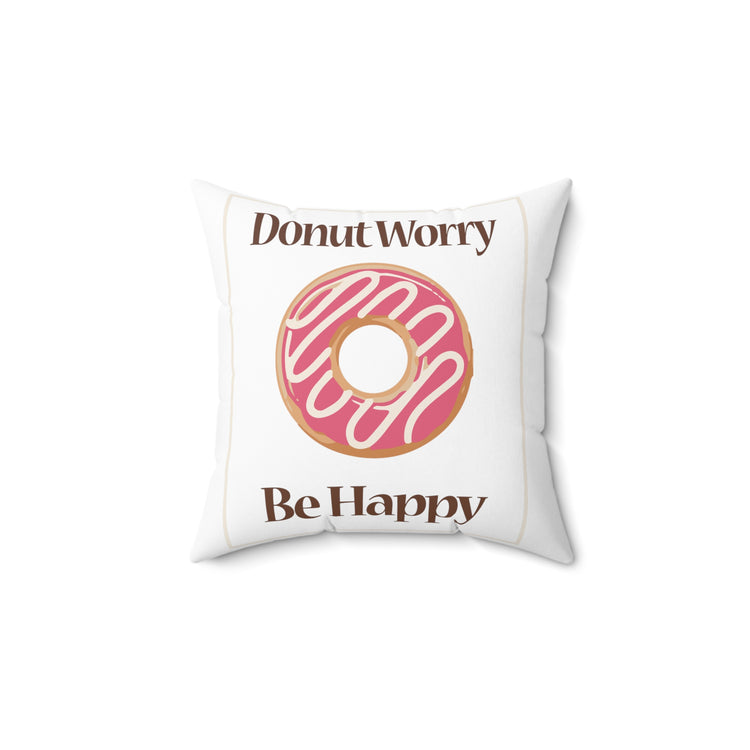 Donut Worry Be Happy Sweet Pink Doughnut Men Women Spun Polyester Square Pillow