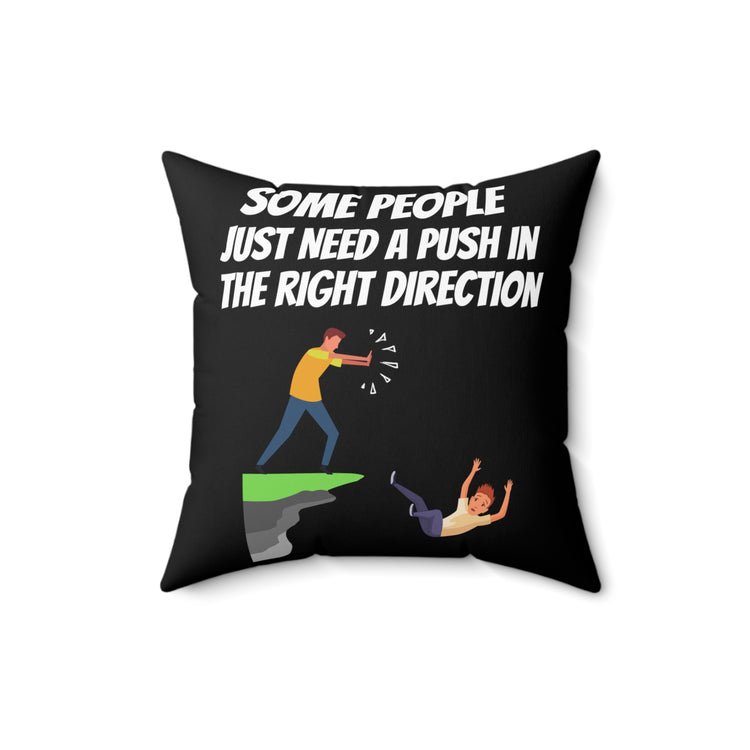 Funny Saying Some People Just Need A Push Sarcastic Gag Novelty Women Men Sayings Instrovert Sassy Sarcasm Pun Spun Polyester Square Pillow