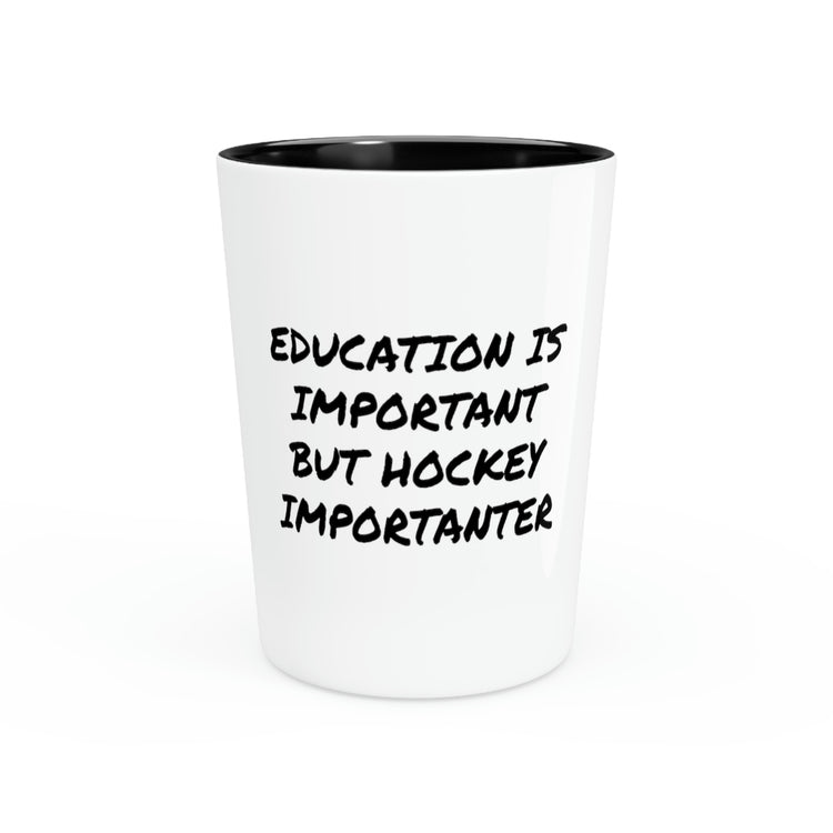 Shot Glass Party Ceramic Tequila Funny Saying Education is Important but Hockey Women Men Novelty Wife Husband