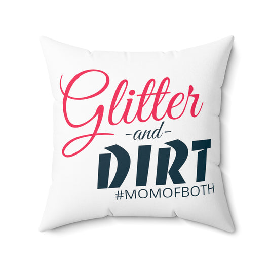 Glitter and Dirt #MomOfBoth Mom Life Spun Polyester Square Pillow