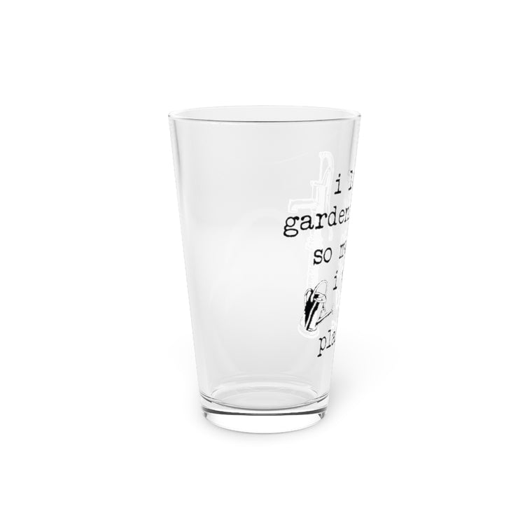 Beer Glass Pint 16oz  Novelty Watering My Plants Sarcastic