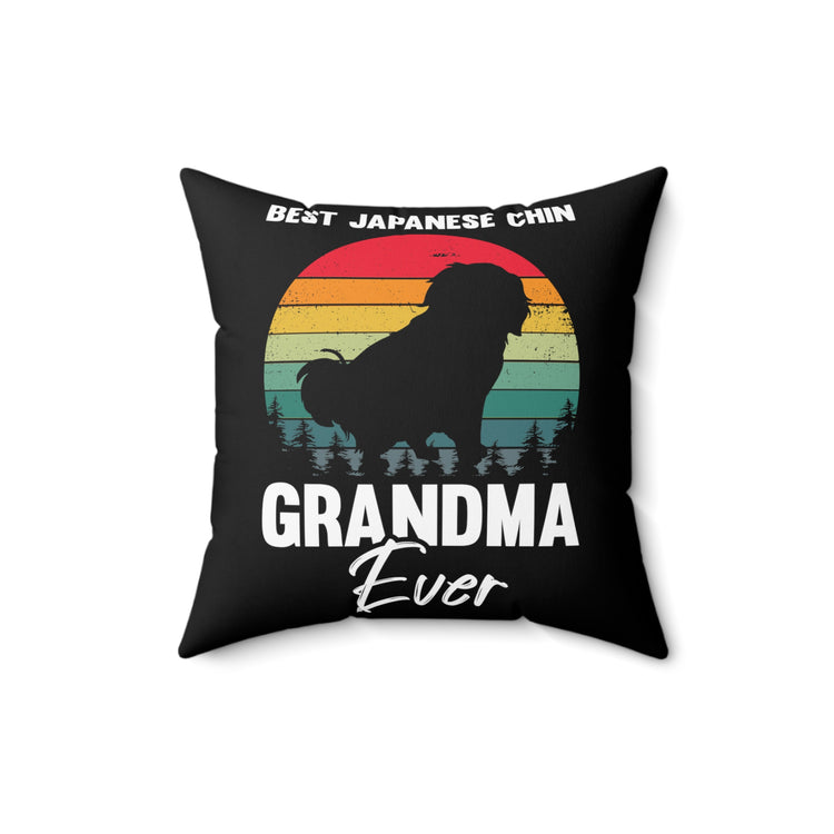 Novelty Japanese Chin Grandma Ever Dog Parent Enthusiast Hilarious Fur Animals Lover Domesticated Pets Fan Spun Polyester Square Pillow