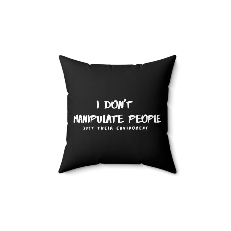 Don't Manipulate Behavior Analysts Fun Quote Vintage Just Their Environment Men Women T Shirt Spun Polyester Square Pillow