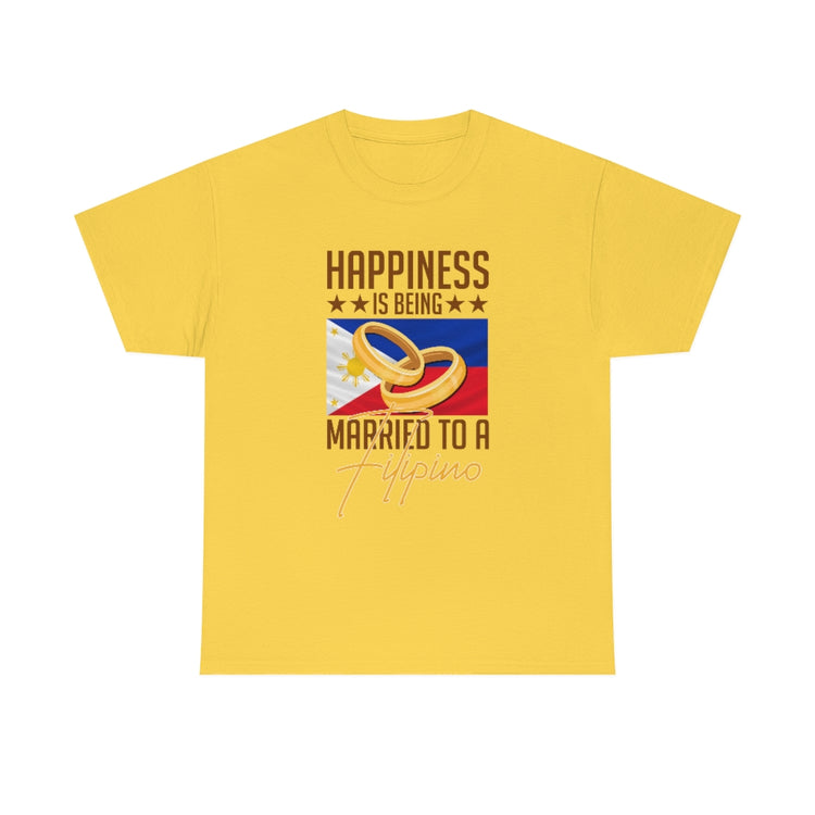 Humorous Happiness Is Married To Filipino Asian Wife Husband Novelty Marriage