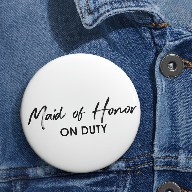 Hilarious Pinback Button Pin Badge  Wedding Bridesmaid Funny Women Saying Working Funny Engagement Bridal Bridesmaids