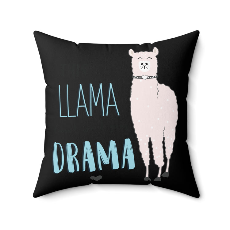 This Llama doesn't want your drama Spun Polyester Square Pillow