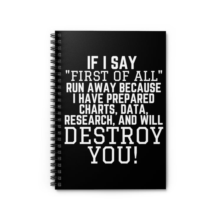 Spiral Notebook  Funny Saying If I Say First Of All School Data Professor Hilarious Discussions Ironic Sayings Women Men