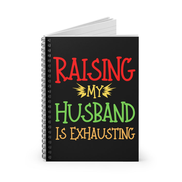 Spiral Notebook  Funny Raising Husband Wives Married Sarcastic Sayings Women Hilarious Spouses Conflicts Sarcasm Saying Pun