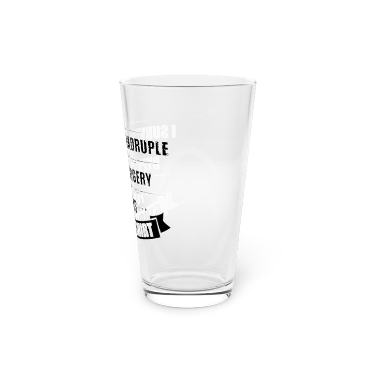 Beer Glass Pint 16oz  Humorous Surviving Multiple Surgeries Mockery Sayings Gag Funny Quadruple