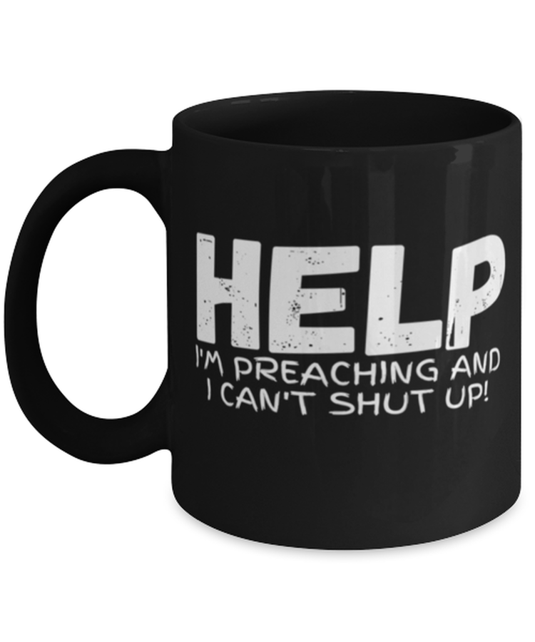 Coffee Mug Funny Help I'm Preaching And I Can't Shup Up Pastor Sarcasm Pastoral
