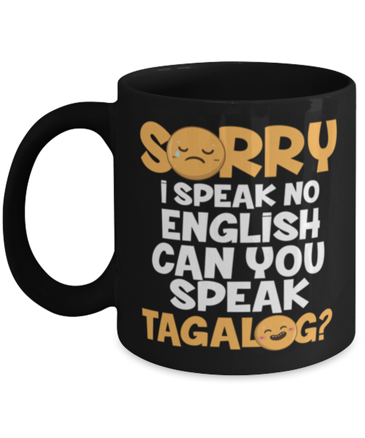 Coffee Mug Funny Sorry I Speak No English Can You Speak Tagalog