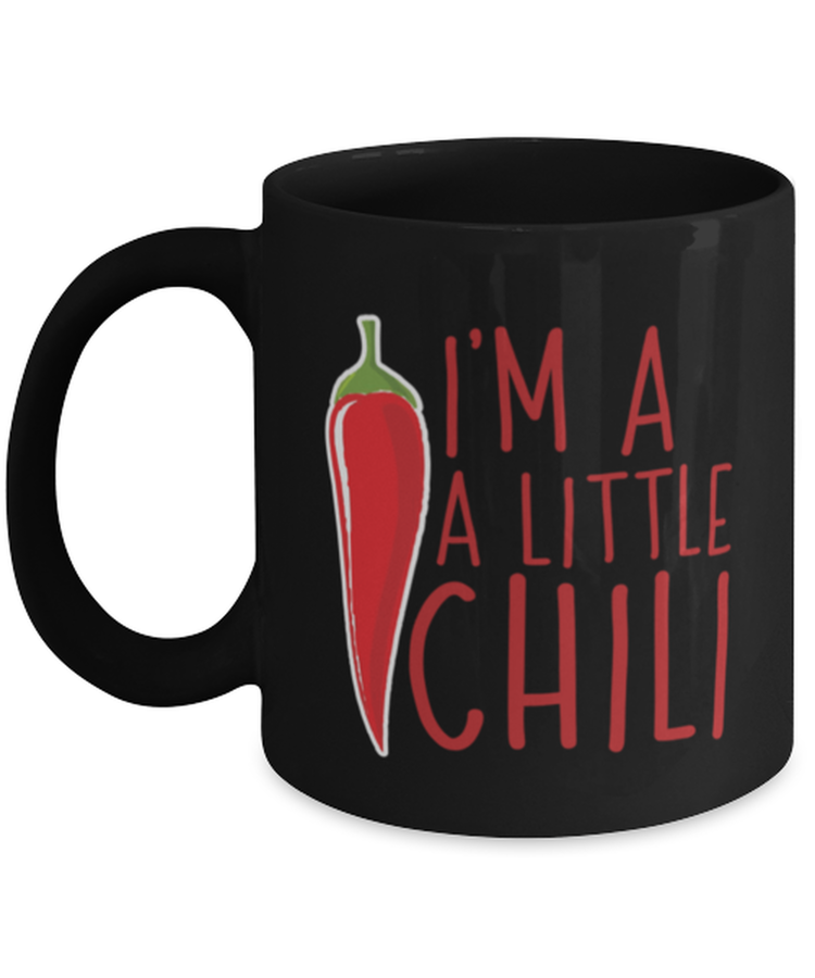 Coffee Mug Funny I'm A Little Chili Spicy