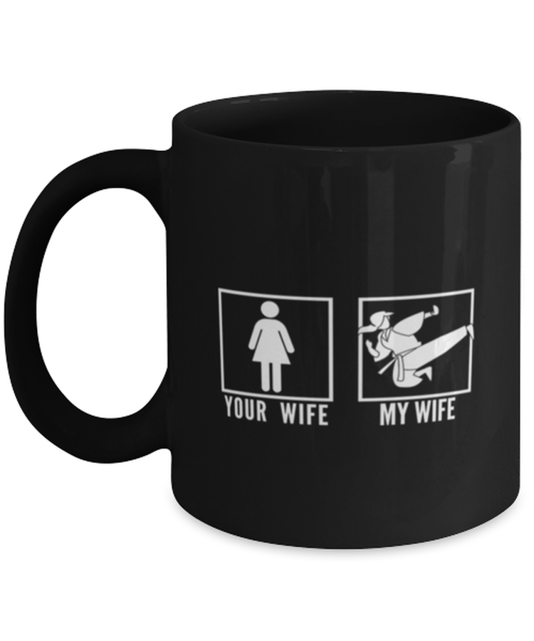 Coffee Mug Funny Your Wife My Wife Martial Arts Karate Wushu