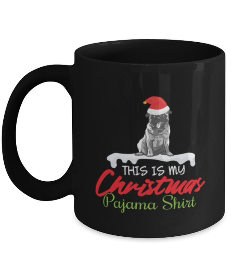 Coffee Mug Funny This Is My Christmas Pajama Sarcasm Dog Lover