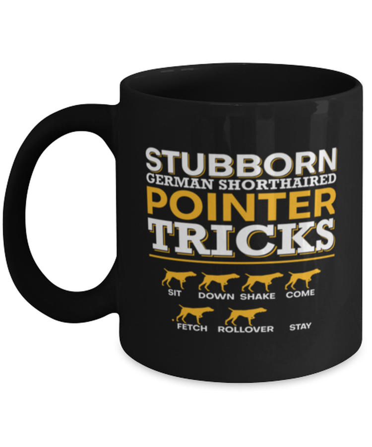 Coffee Mug Funny Stubborn German Shorthaired Pointer Tricks Dog German Shorthair