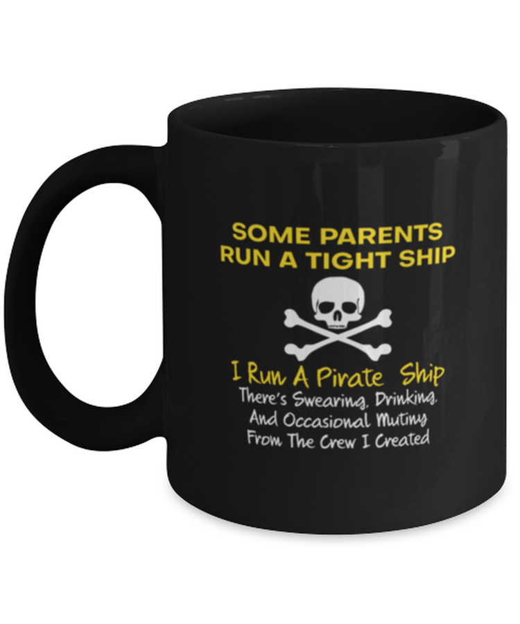 Coffee Mug Funny Some Parent Run A Tight Ship Parenthood