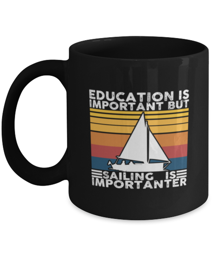 Coffee Mug Funny Education Is Important But Sailing Is Importanter Boat Sail