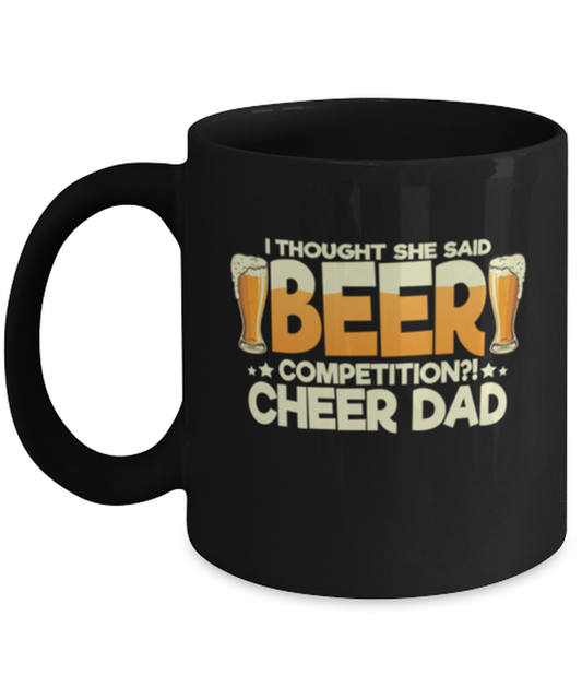 Coffee Mug Funny I Thought She Said Beer Competition Cheer Dad