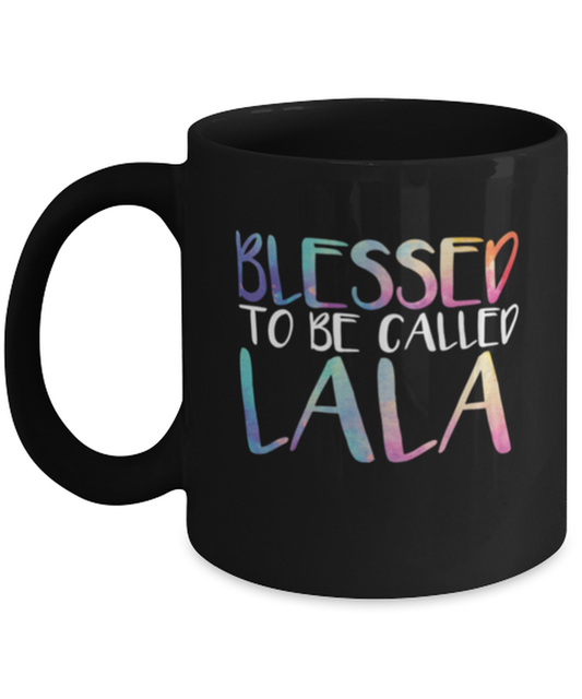 Coffee Mug Funny Blessed To Be Called Lala