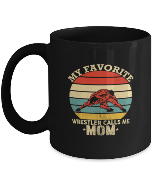 Coffee Mug Funny My Favorite Wrestler calls Me Mom