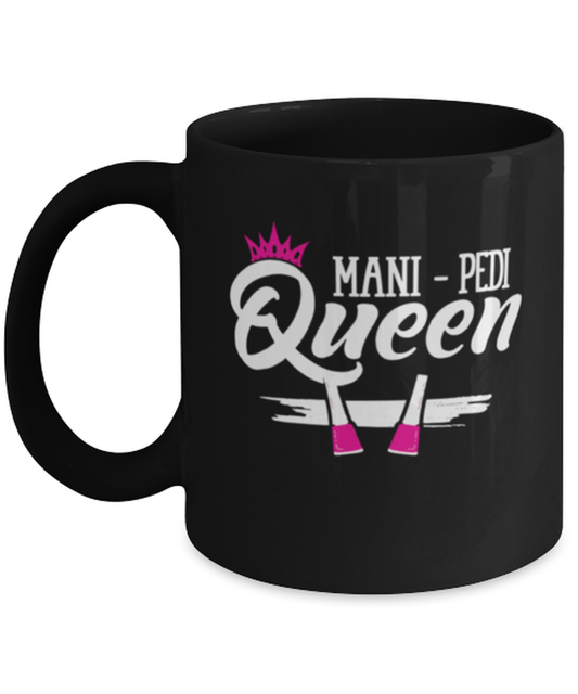 Coffee Mug Funny Mani Pedi-Queen Nail Tech