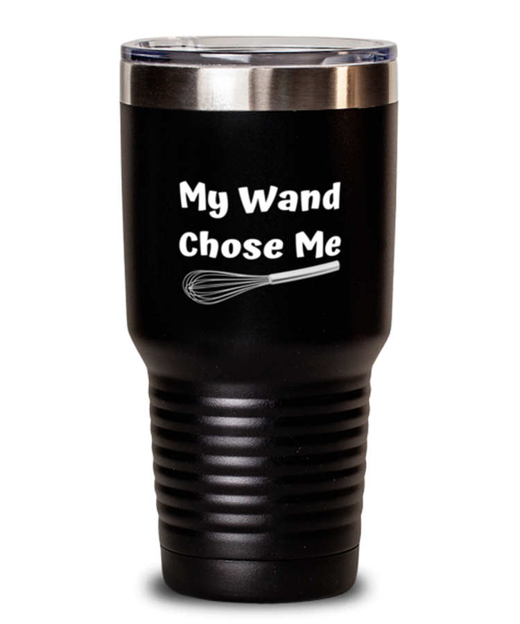 30 oz Tumbler Stainless Steel InsulatedFunny My Wand Chose Me Baker Baking