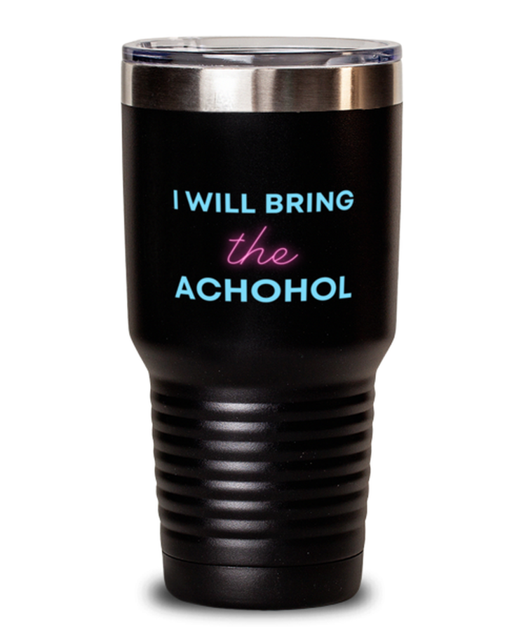 30 oz Tumbler Stainless Steel InsulatedFunny I'll Bring the Alcohol Beer Party Drink