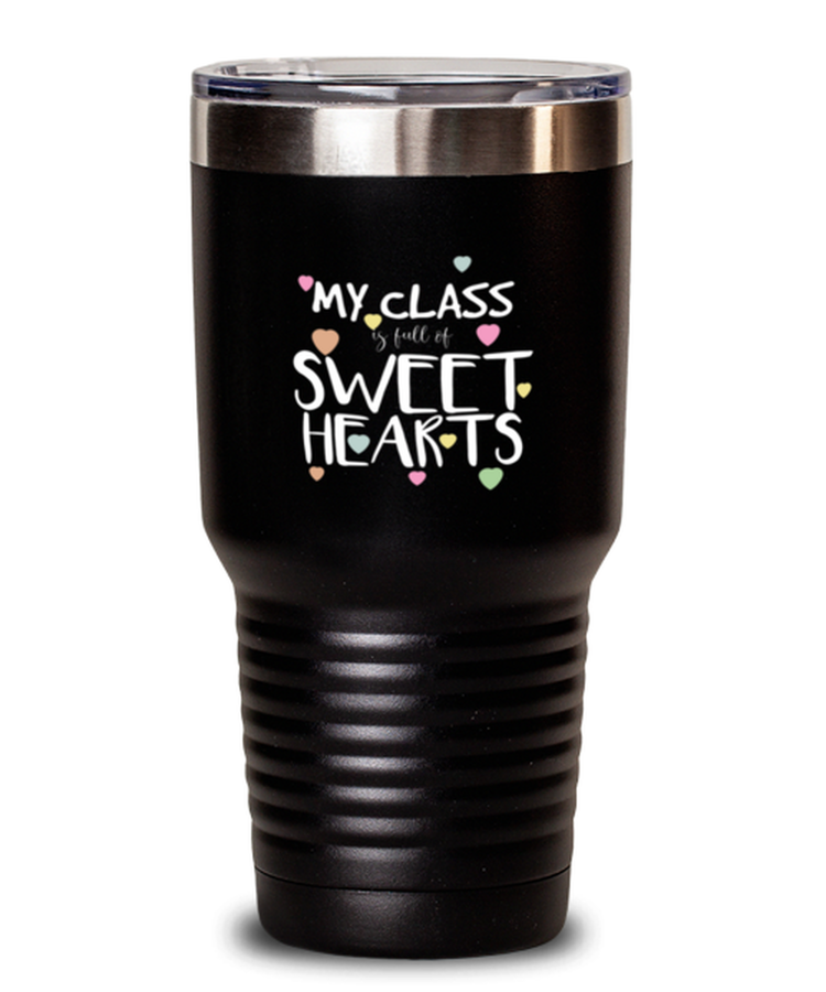 30 oz Tumbler Stainless Steel Insulated  Funny My class full of sweet hearts Teachers