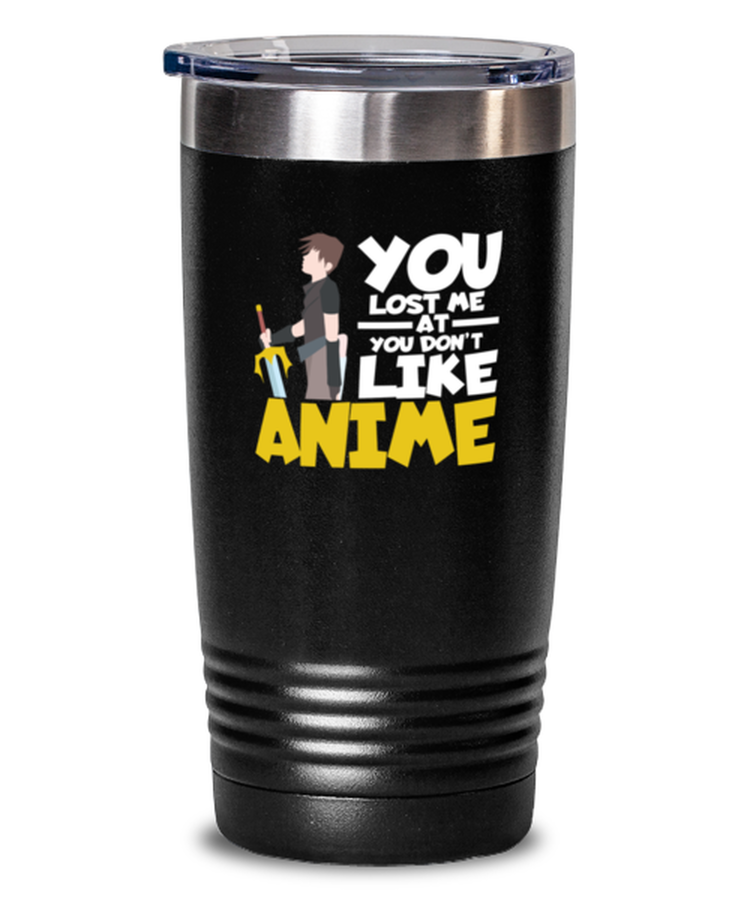 20 oz Tumbler Stainless Steel Insulated  Funny You Lost Me At You Don't Like Anime
