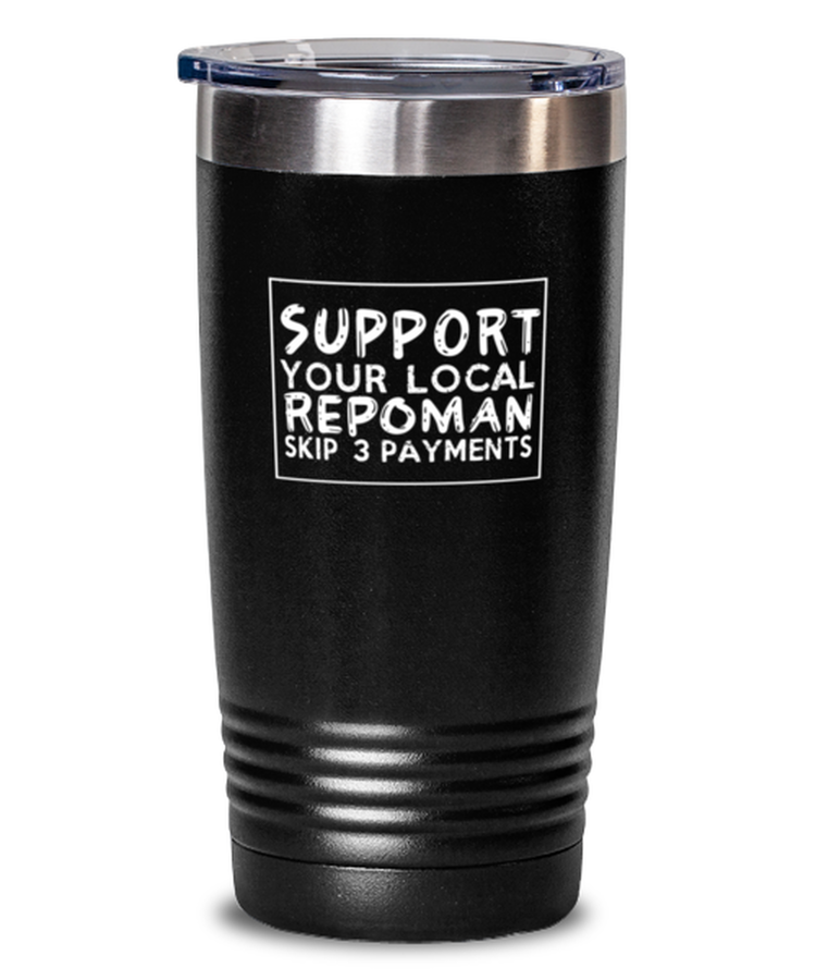 20 oz Tumbler Stainless Steel InsulatedFunny Support Your Local Repo Man
