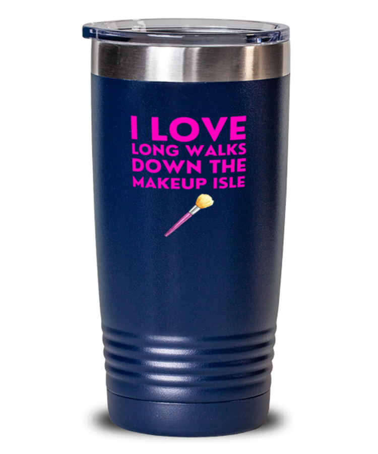 20 oz Tumbler Stainless Steel Insulated Funny I Love Long Walks Down The Makeup Isle Artist