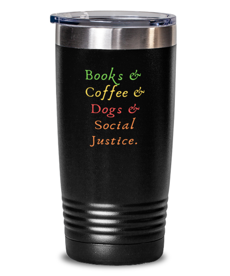 20 oz Tumbler Stainless Steel Insulated  Funny Books & Coffee & Dogs & Social Justice