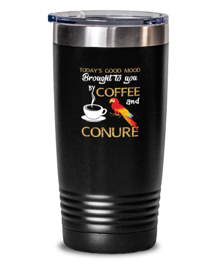20 oz Tumbler Stainless Steel Insulated  Funny Today's Good Mood Brought To You By Coffee And Conure Caffeinated Birds