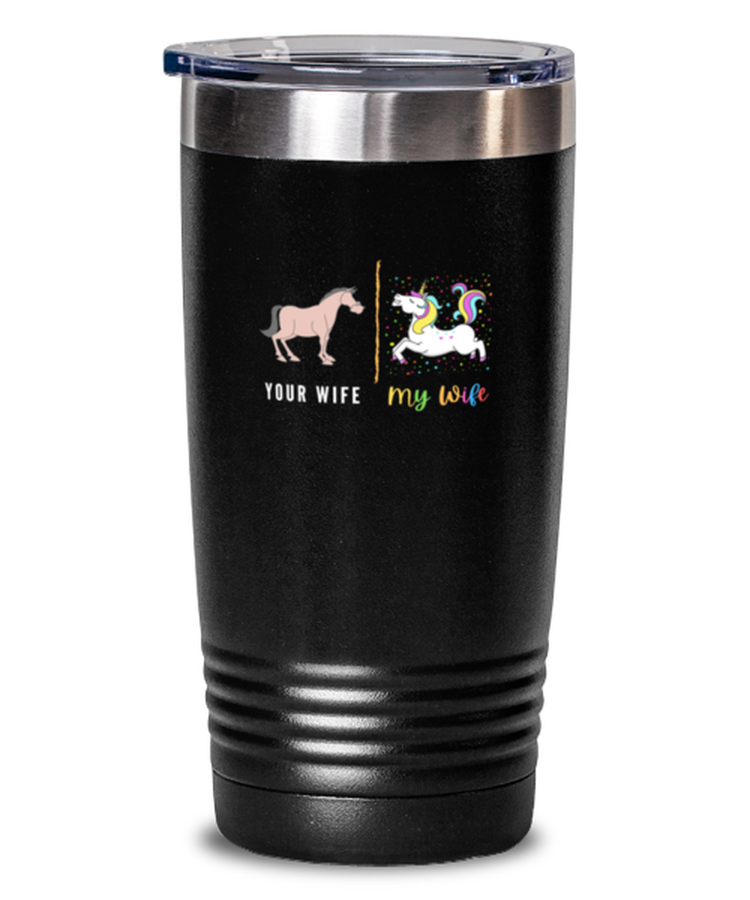 20 oz Tumbler Stainless Steel Insulated  Funny Your Wife My Wife Unicorn Horse Parenting Hilarious