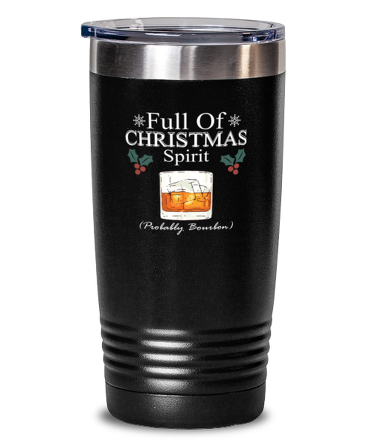 20 oz Tumbler Stainless Steel Insulated  Funny Full Of Christmas Spirit Probably Bourbon Wine Drink