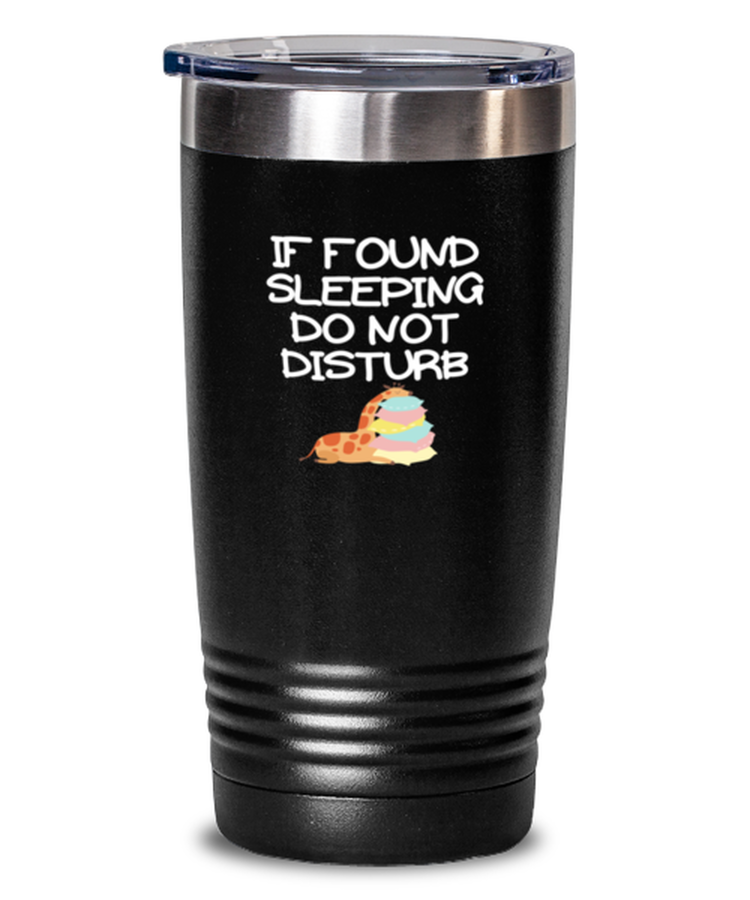 20 oz Tumbler Stainless Steel Insulated  Funny If Found Sleeping Do Not Disturb Asleep Relaxing