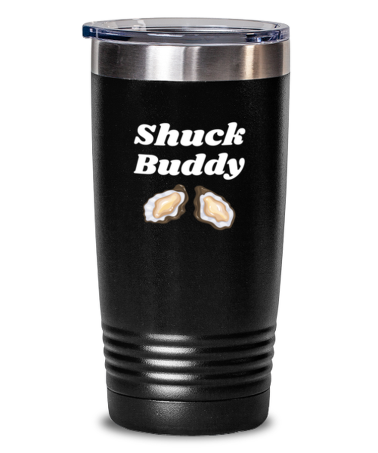 20 oz Tumbler Stainless Steel Insulated  Funny Shuck Buddy Seafoods