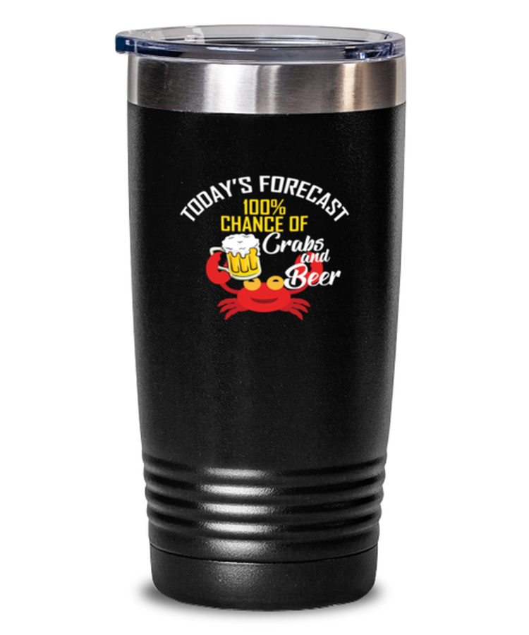 20 oz Tumbler Stainless Steel Insulated  Funny Today's Forecast 100% Chance Of Crabs And Beer Alcohol And Foods