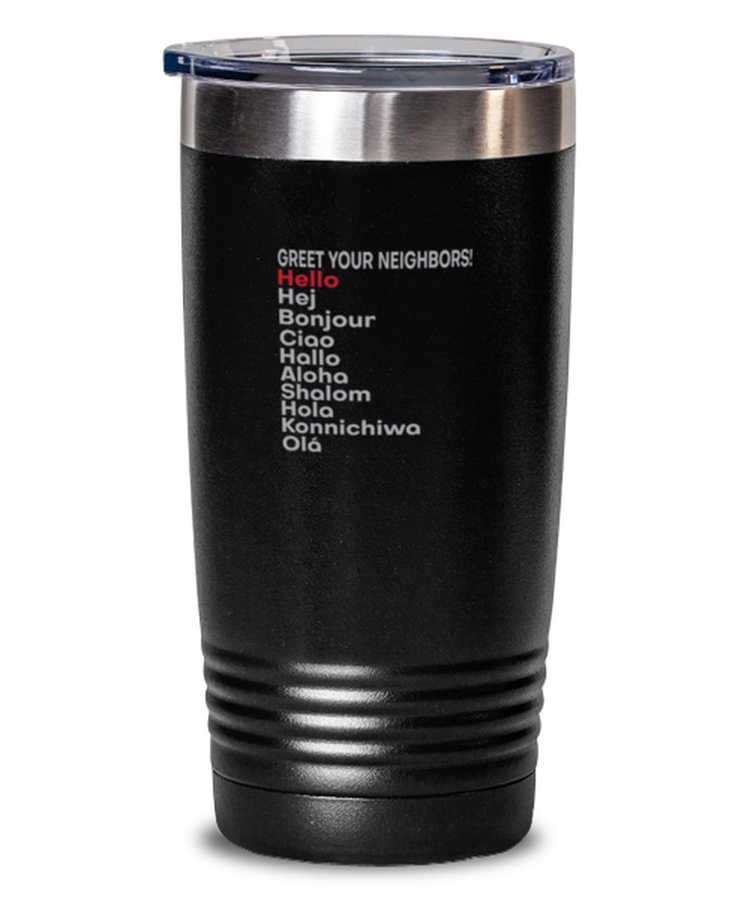 20 oz Tumbler Stainless Steel Insulated  Funny Greet Your Neighbors Phonetics