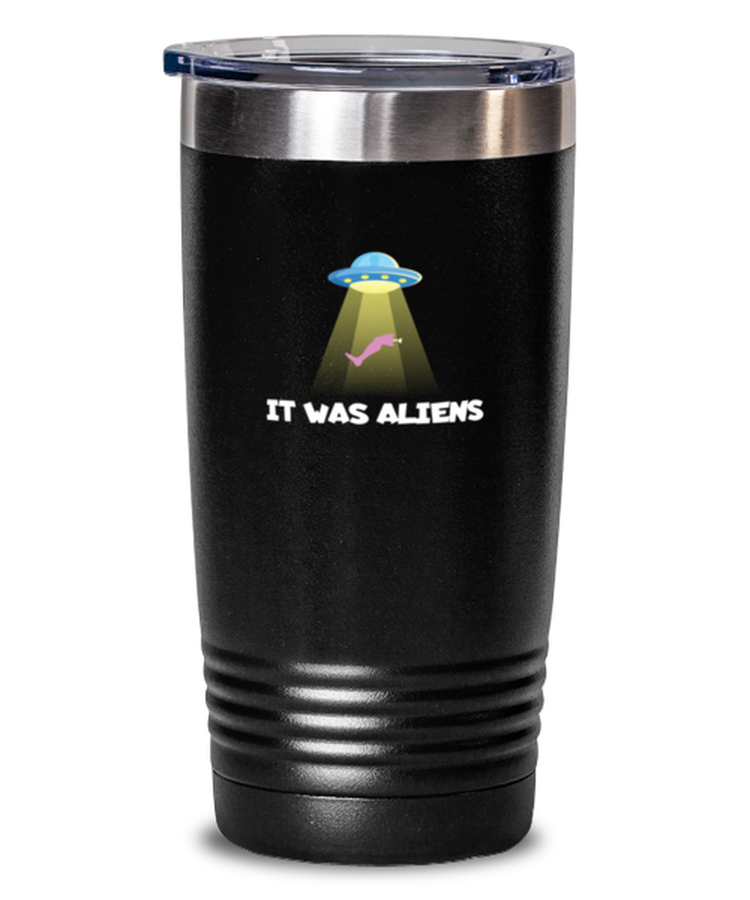 20 oz Tumbler Stainless Steel Insulated  Funny It Was Aliens Sarcasm Amputee